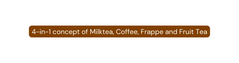 4 in 1 concept of Milktea Coffee Frappe and Fruit Tea